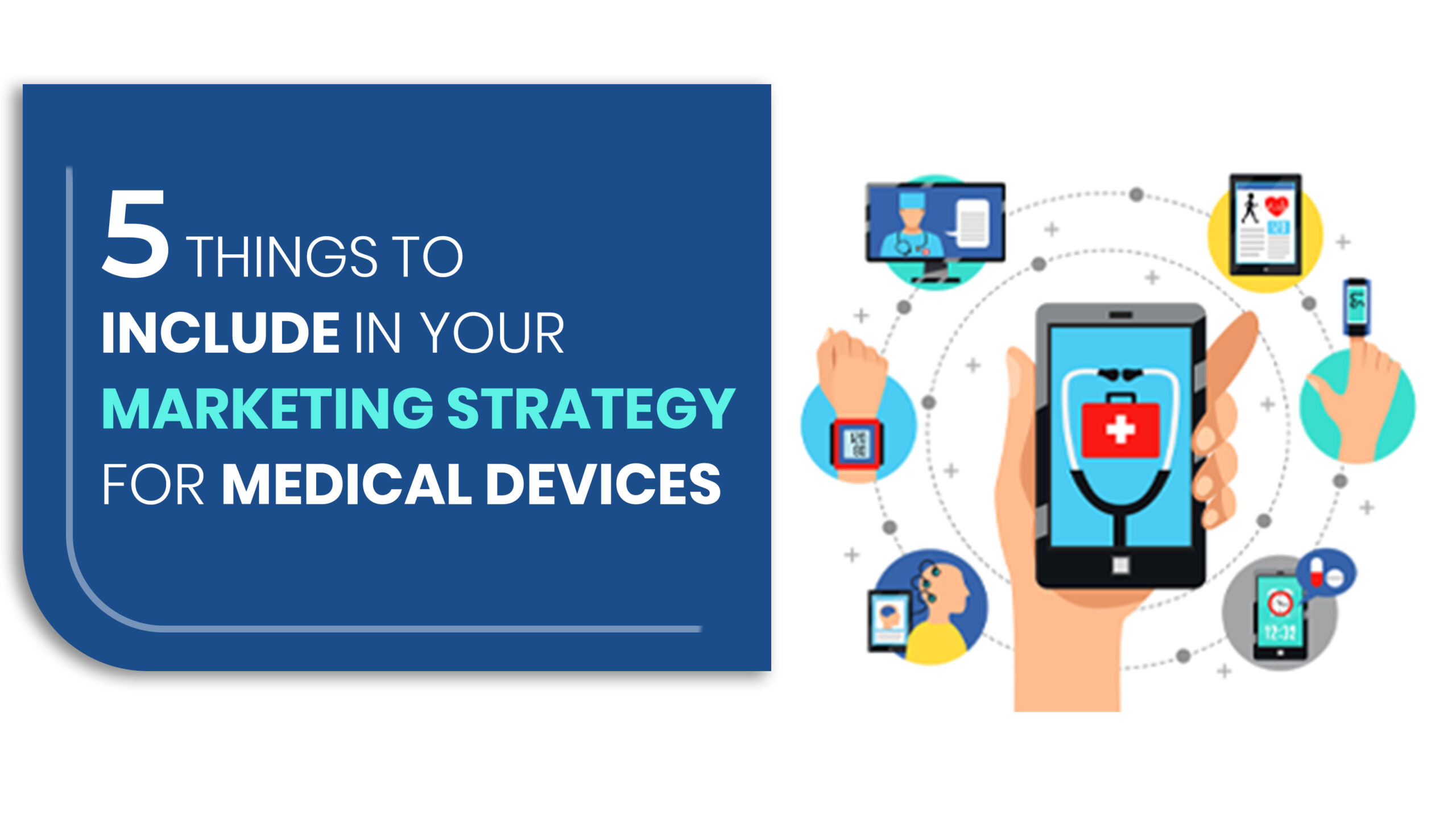 5 Things to Include in your Marketing Strategy for Medical devices