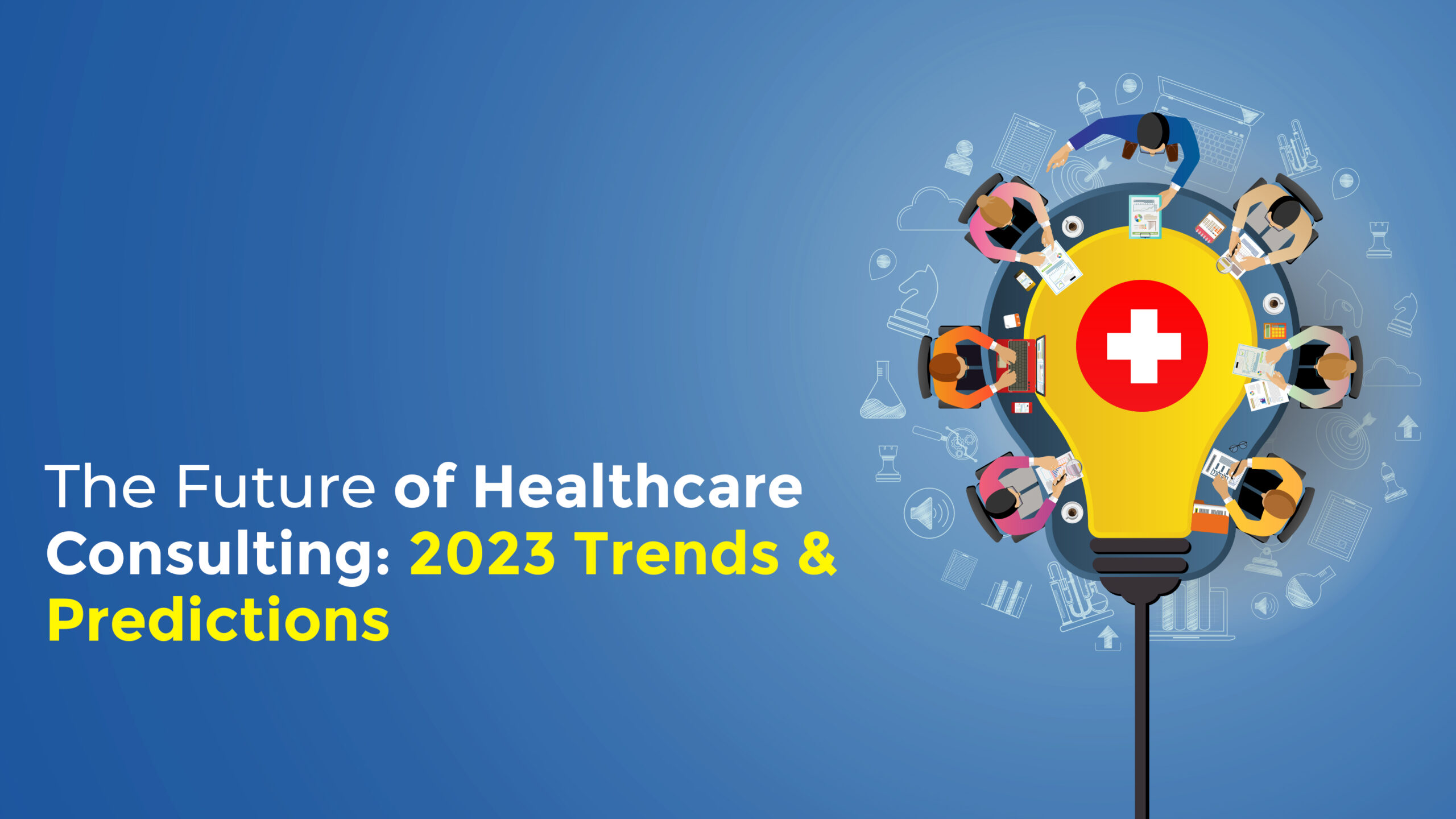 Future of Healthcare Consulting 2023 Trends & Predictions