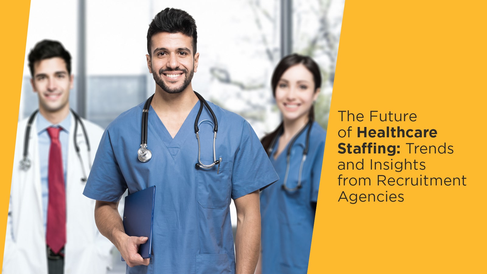 The Future of Healthcare Staffing Trends and Insights